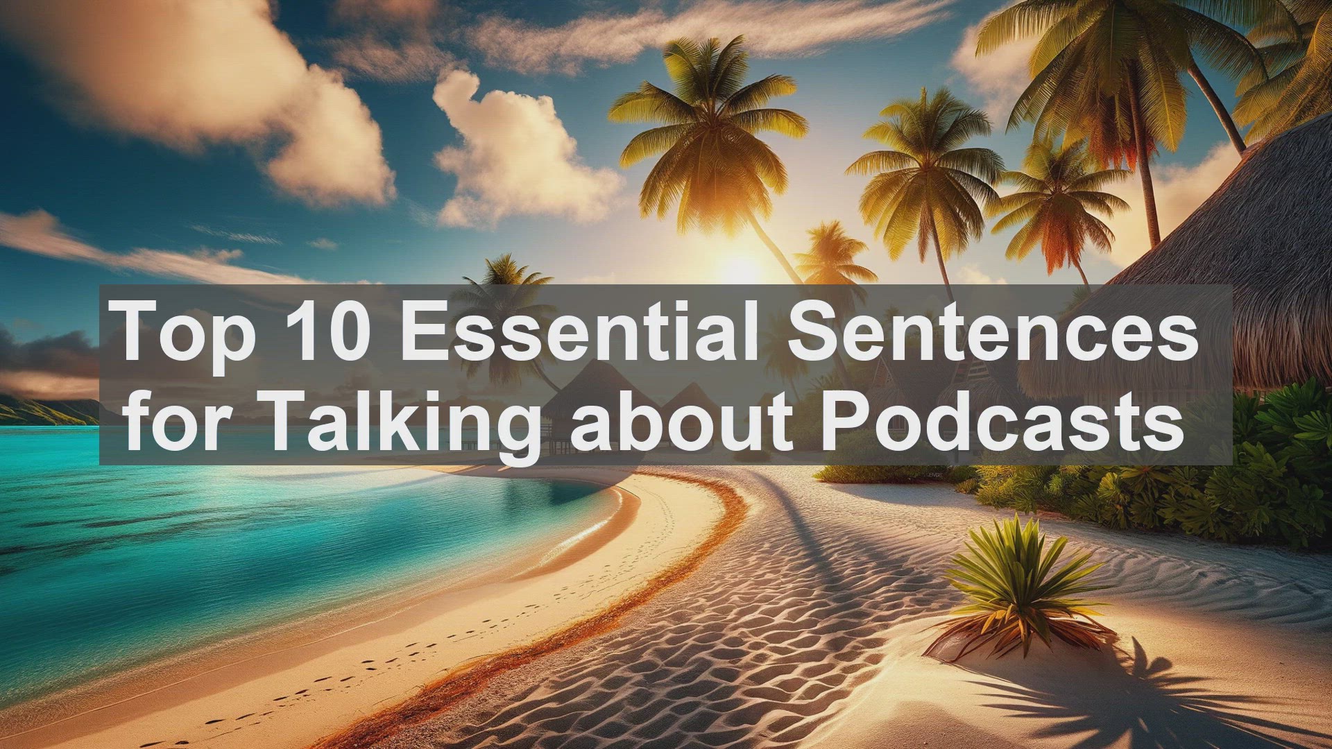 'Video thumbnail for Top 10 Essential Sentences for Talking about Podcasts'