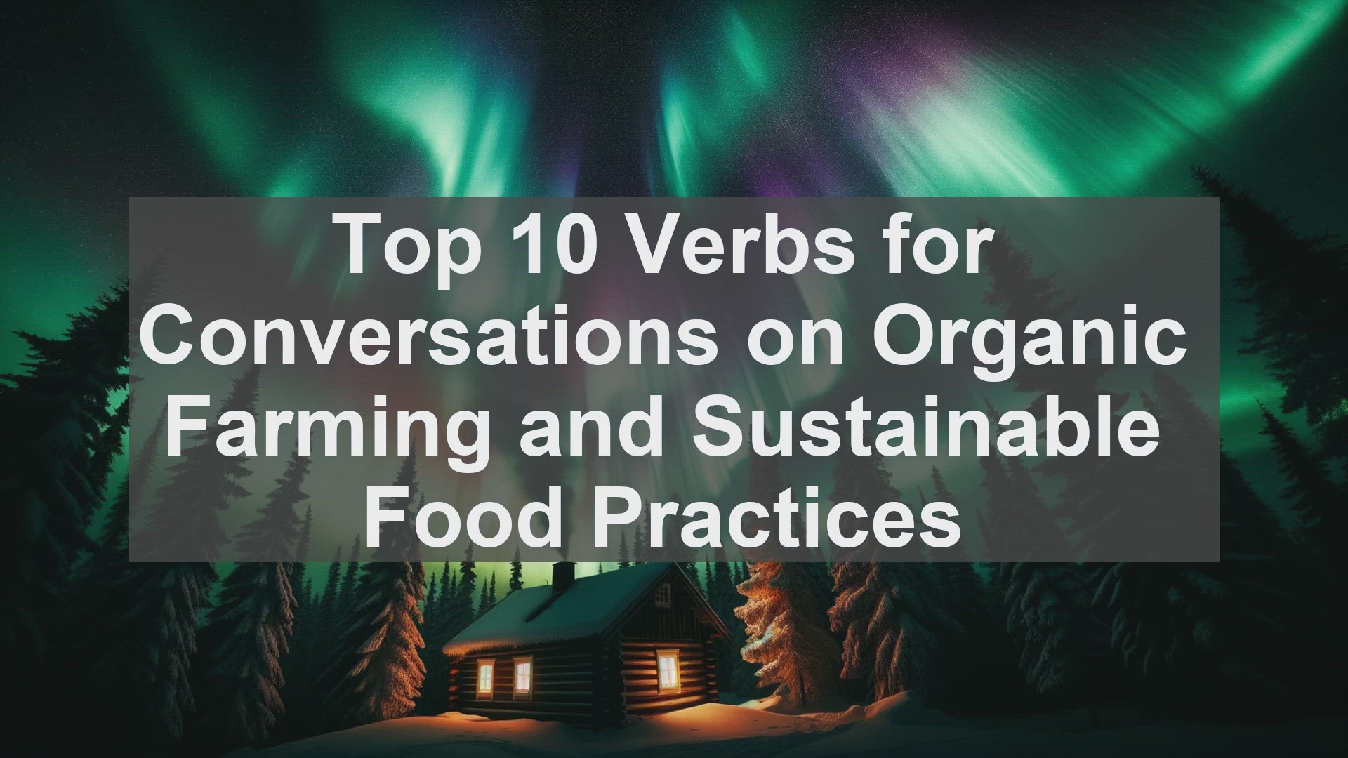 'Video thumbnail for Top 10 Verbs for Conversations on Organic Farming and Sustainable Food Practices'
