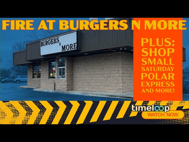 Video thumbnail for Timeloop: Fire at Burgers N' More, Plus Shop Small Saturday and Polar Express!