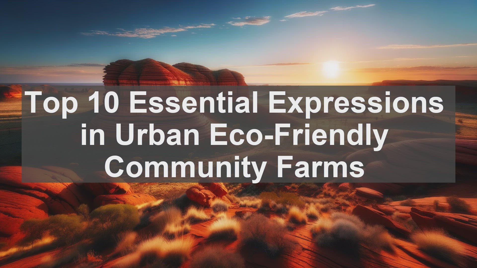'Video thumbnail for Top 10 Essential Expressions in Urban EcoFriendly Community Farms'