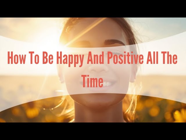 Video thumbnail for How To Be Happy And Positive All The Time  Positive Thinking  Motivational Story