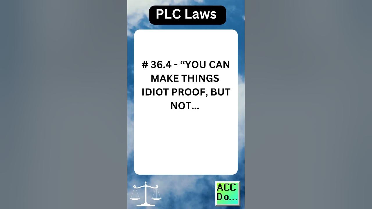 'Video thumbnail for PLC Laws #36.4 - “YOU CAN MAKE THINGSIDIOT PROOF BUT...'