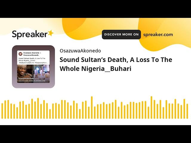Video thumbnail for Sound Sultan’s Death, A Loss To The Whole Nigeria__Buhari