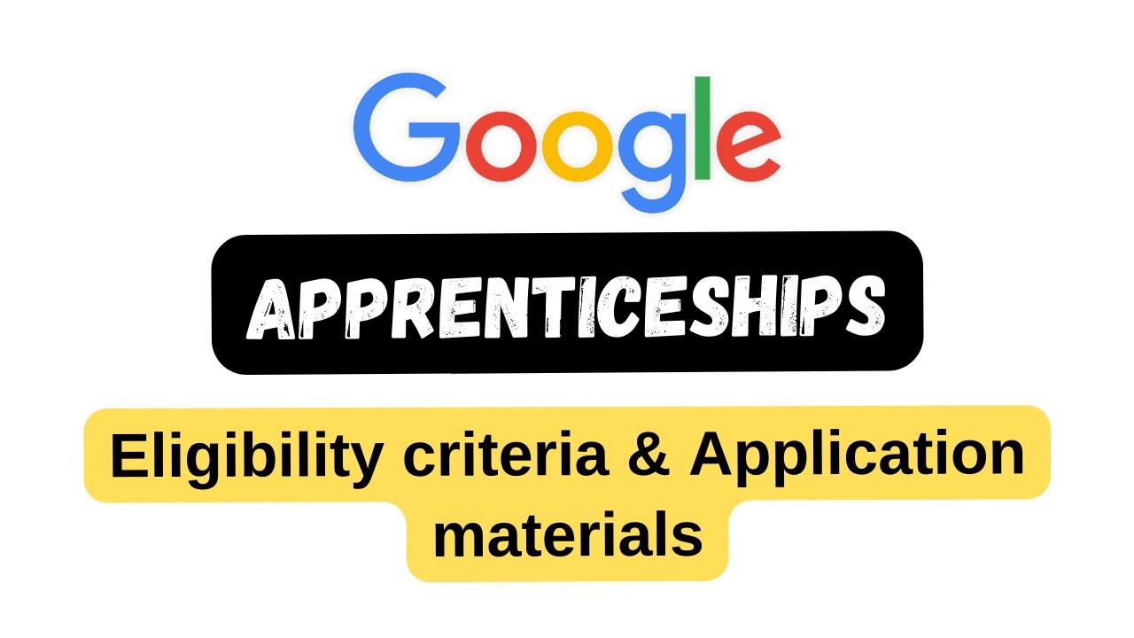 'Video thumbnail for google apprenticeships || eligibility criteria || application materials || thewodm'