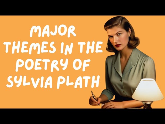 Video thumbnail for Major Themes in the Poetry of Sylvia Plath | Her Vision