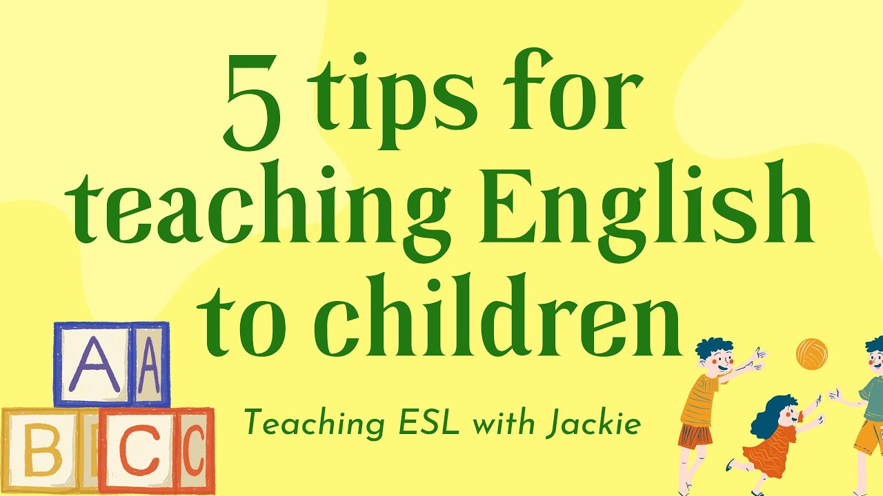 'Video thumbnail for 5 quick tips for teaching English to children | Teaching ESL with Jackie'