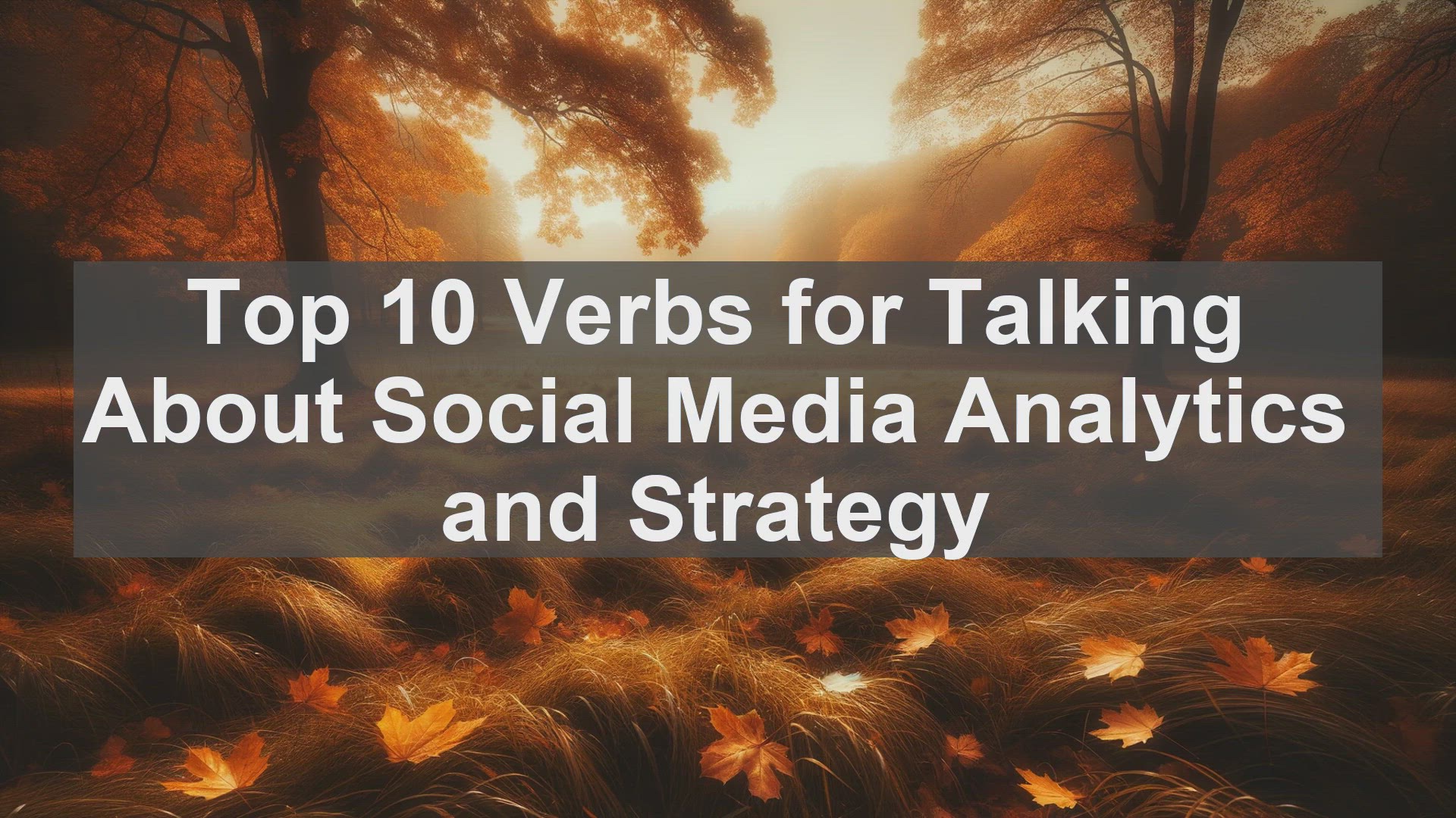 'Video thumbnail for Top 10 Verbs for Talking About Social Media Analytics and Strategy'