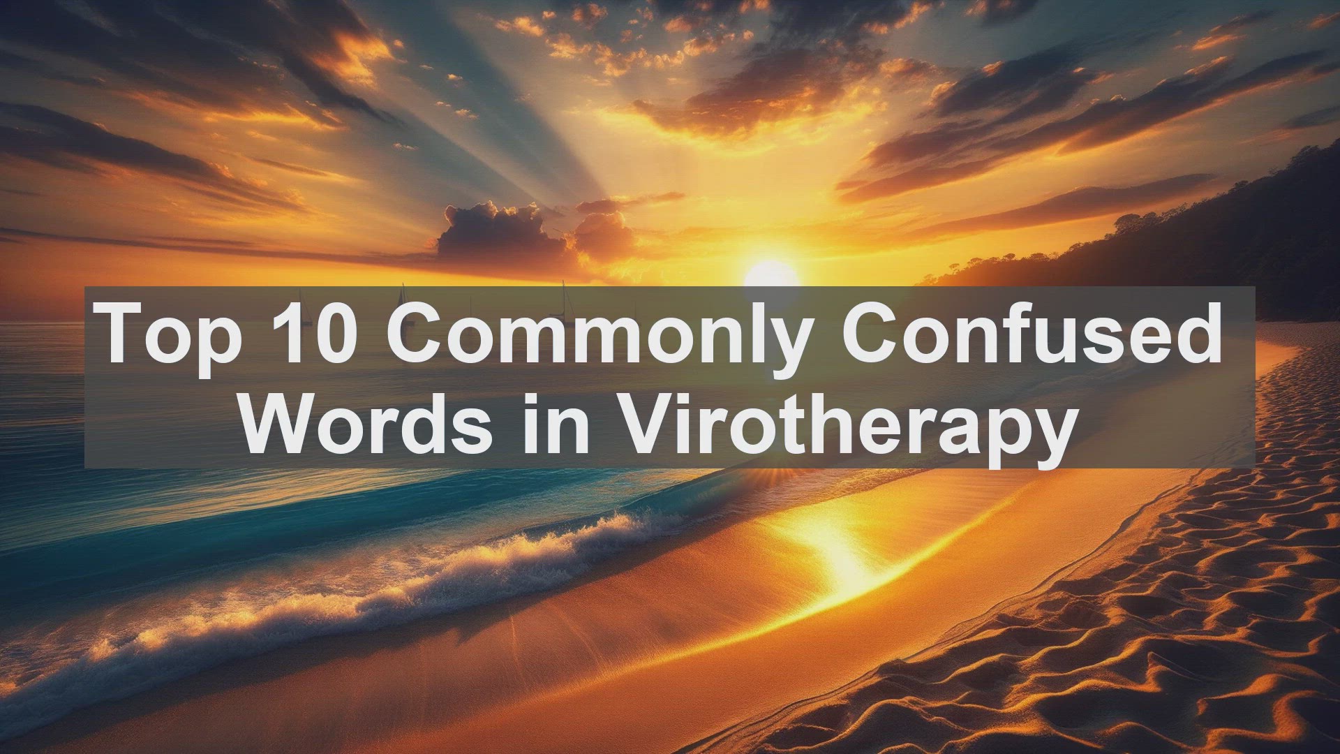 'Video thumbnail for Top 10 Commonly Confused Words in Virotherapy'