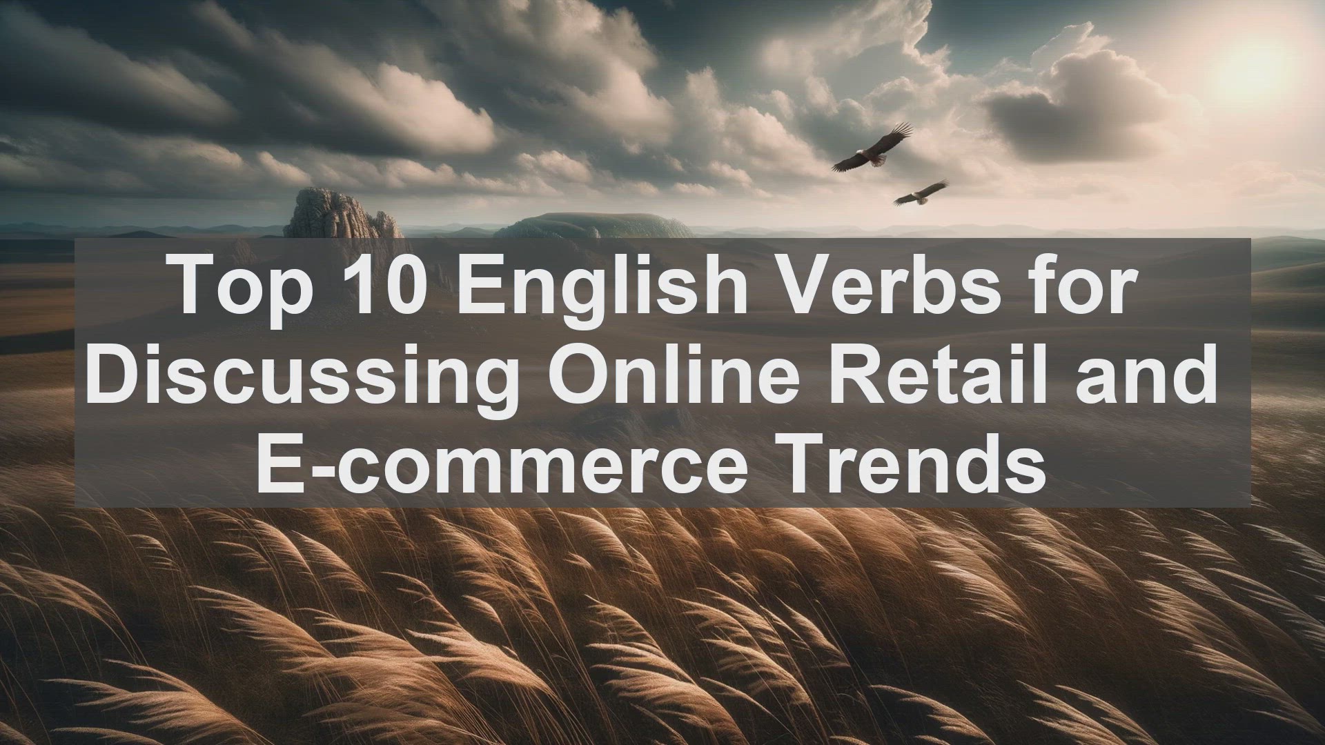 'Video thumbnail for Top 10 English Verbs for Discussing Online Retail and Ecommerce Trends'