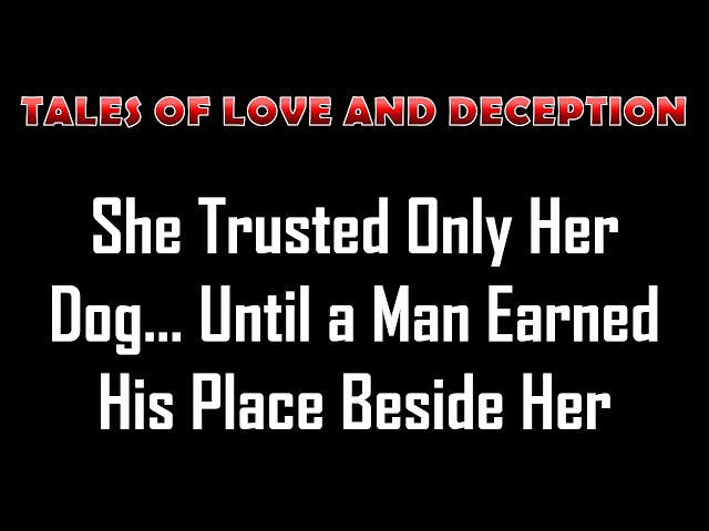 Video thumbnail for She Trusted Only Her Dog… Until a Man Earned His Place Beside Her | Romance Story