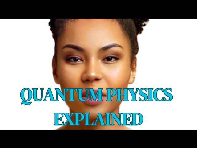 'Video thumbnail for QUANTUM PHYSICS EXPLAINED'