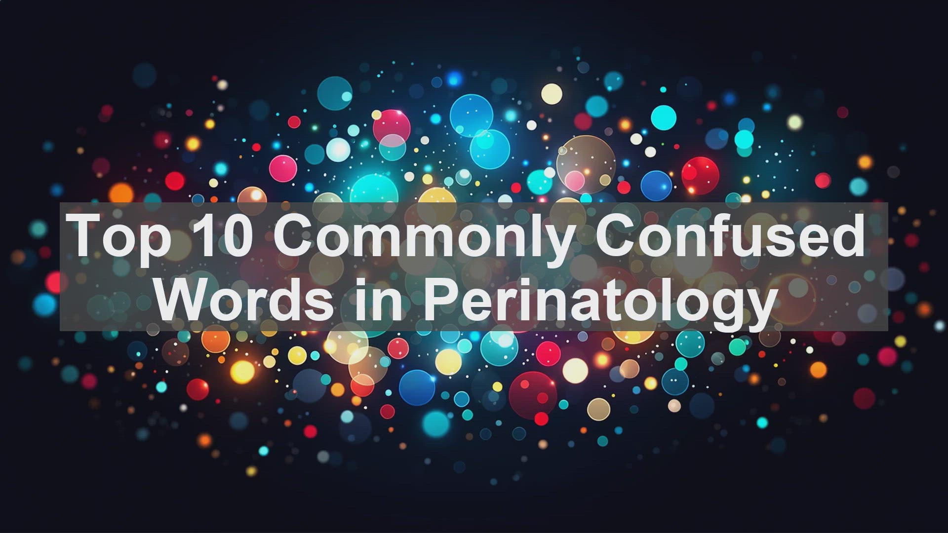 'Video thumbnail for Top 10 Commonly Confused Words in Perinatology'