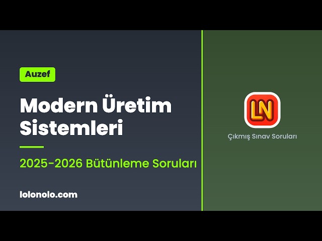 Video thumbnail for Modern Üretim Sistemleri 2025-2026 Bütünleme Soruları