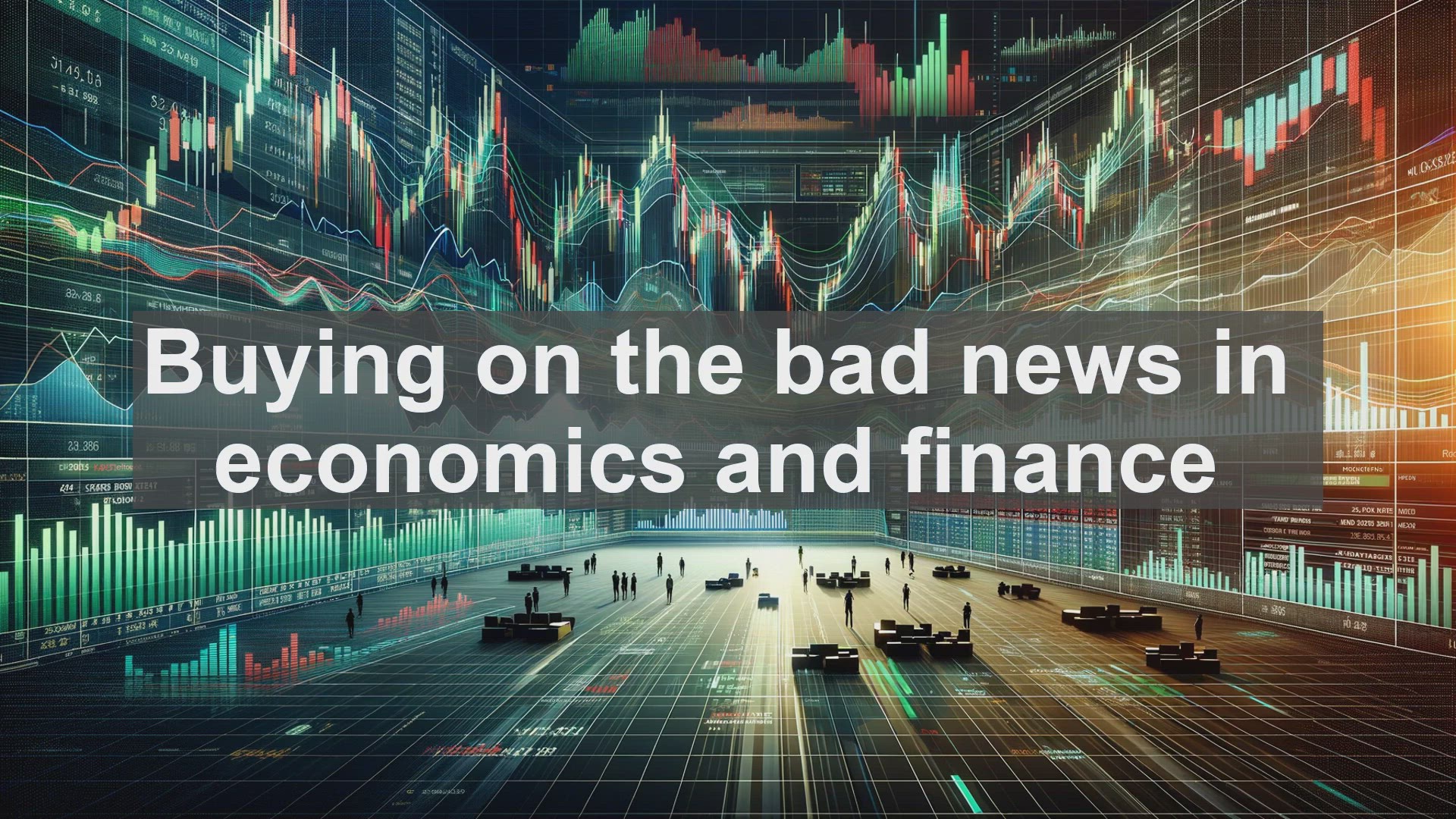 'Video thumbnail for Buying on the bad news in economics and finance'
