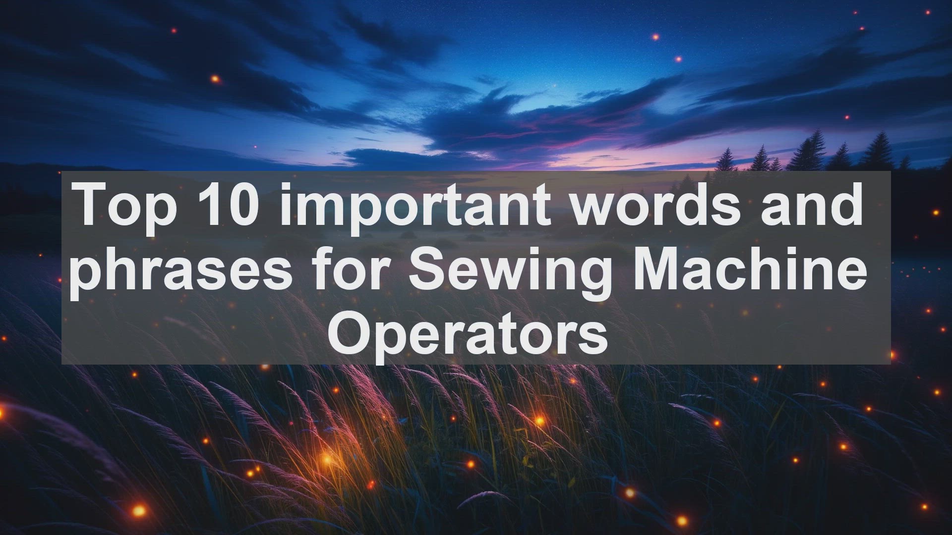 'Video thumbnail for Top 10 important words and phrases for Sewing Machine Operators'