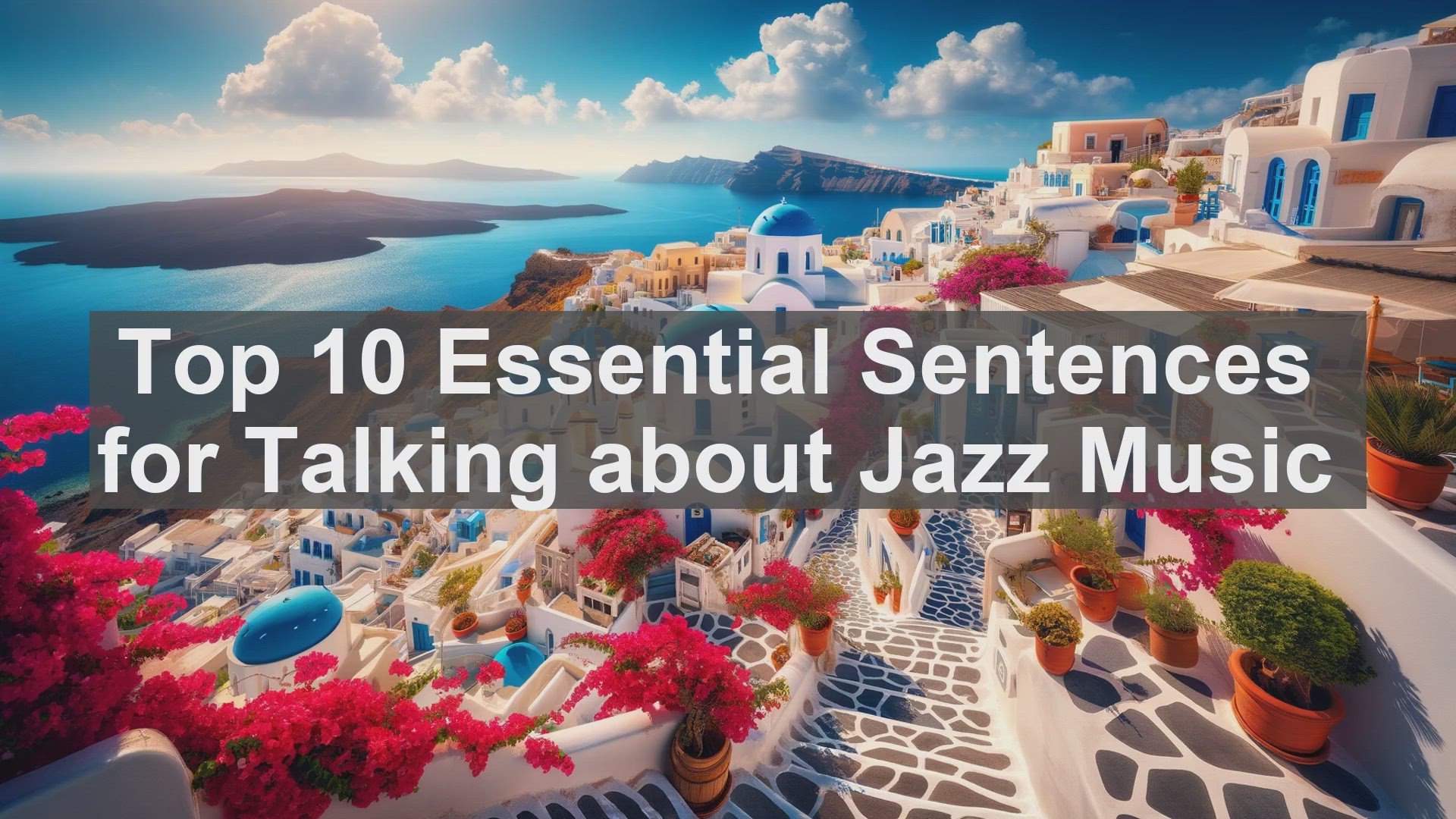 'Video thumbnail for Top 10 Essential Sentences for Talking about Jazz Music'