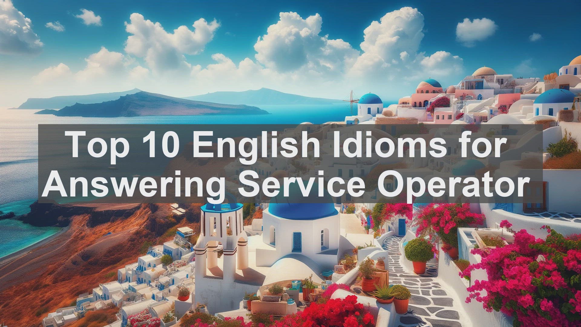 'Video thumbnail for Top 10 English Idioms for Answering Service Operator'
