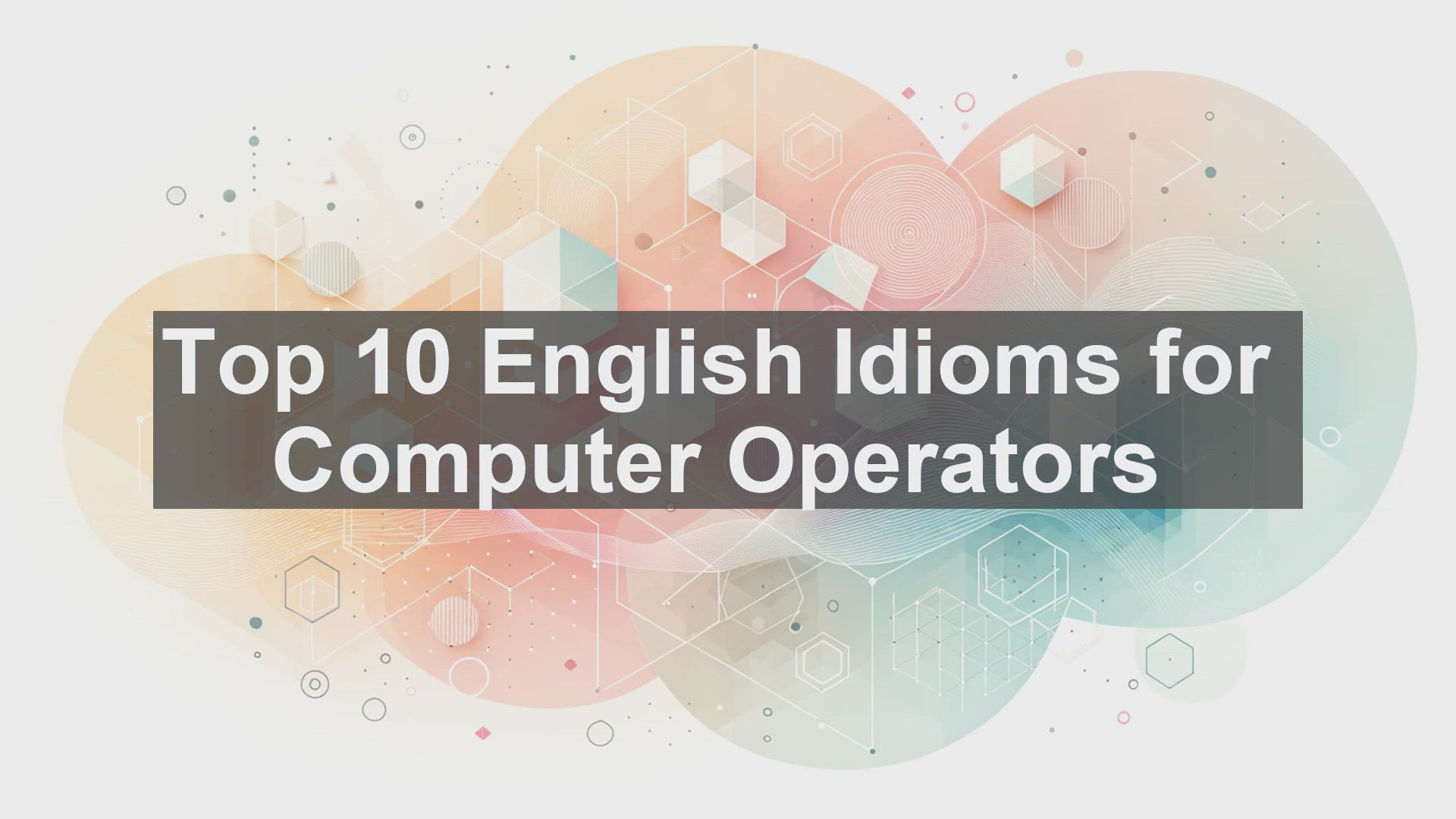 'Video thumbnail for Top 10 English Idioms for Computer Operators'