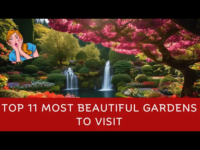 Video thumbnail for Top 11 Most Beautiful Gardens to Visit