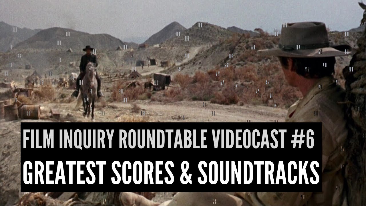 'Video thumbnail for Film Inquiry Roundtable Videocast #6: Film Scores'