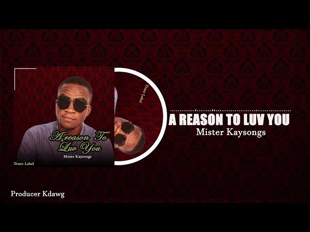Video thumbnail for A REASON TO LUV YOU (OFFICIAL AUDIO) _ MISTER KAYSONGS