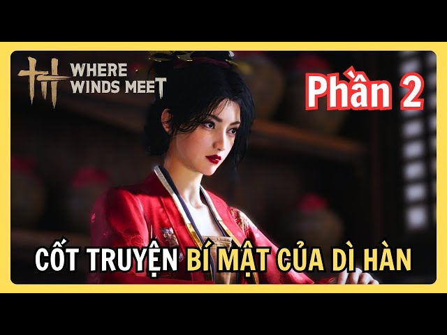 Video thumbnail for Phần 2: Cốt Truyện Where Winds Meet – Bí Mật của Dì Hàn | Y Đao Xuất Hiện, Vô Diện Nhân Lộ Diện