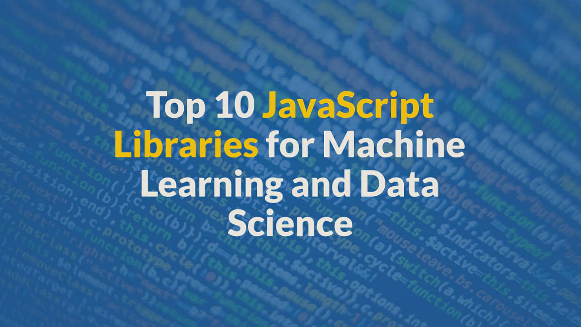 'Video thumbnail for Top 10 Javascript Libraries for Machine Learning and Data Science'
