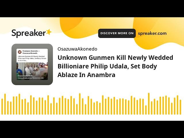 Video thumbnail for Unknown Gunmen Kill Newly Wedded Billioniare Philip Udala, Set Body Ablaze In Anambra