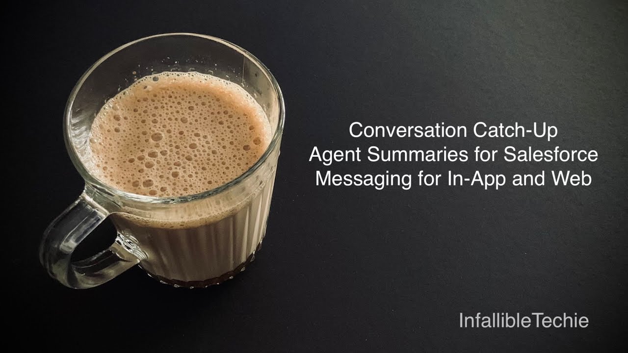'Video thumbnail for Conversation Catch Up Agent Summaries for Salesforce Messaging for In App and Web'