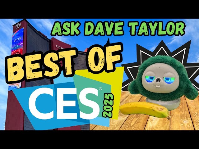 Video thumbnail for Ask Dave Taylor On the Scene at CES 2025 Las Vegas