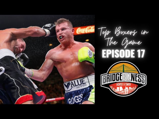 Video thumbnail for Episode 17 - Horse and Sway Discuss The Best Boxers In The Sport Right Now | BRIDGEBIZNESS