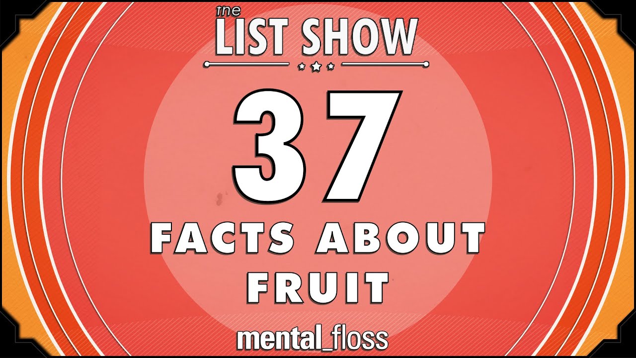 Video thumbnail for 37 Facts about Fruit - mental_floss List Show Ep. 339 | Mental Floss