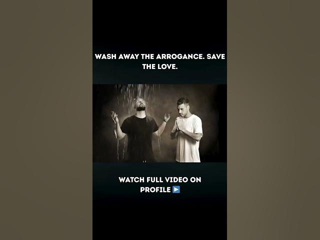 Video thumbnail for Wash Away Arrogance. Save Love.
