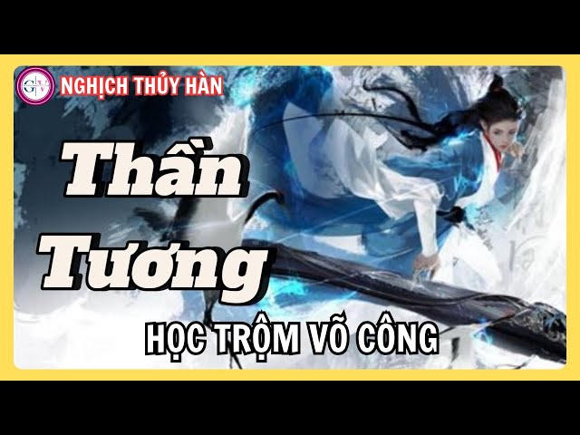 Video thumbnail for Nghịch Thủy Hàn | Hướng Dẫn Học Trộm Võ Học Phái Thần Tương – Cách Đột Nhập & Nhận Bí Kíp