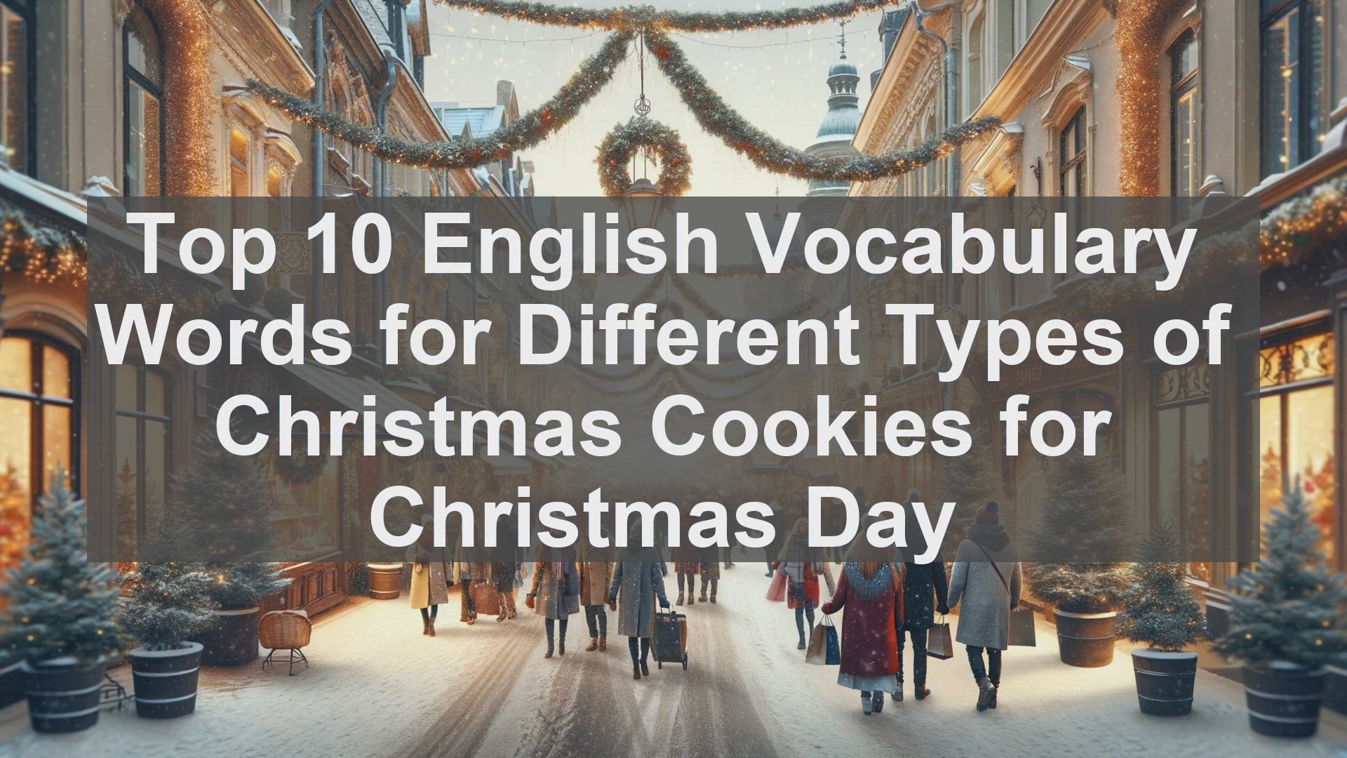 'Video thumbnail for Top 10 English Vocabulary Words for Different Types of Christmas Cookies for Christmas Day'