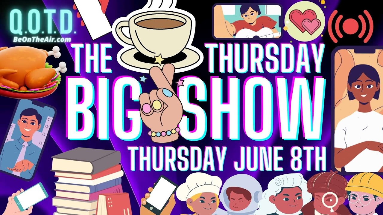 Video thumbnail for QOTD's Thursday Big Show: June 8th 2023 | Watch, vote, record, BeOnTheAir!