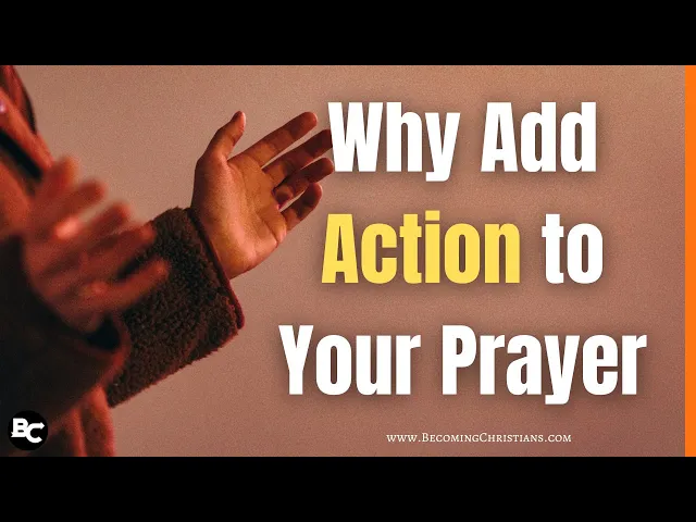 Video thumbnail for Why You Should Add Action on Your Prayer