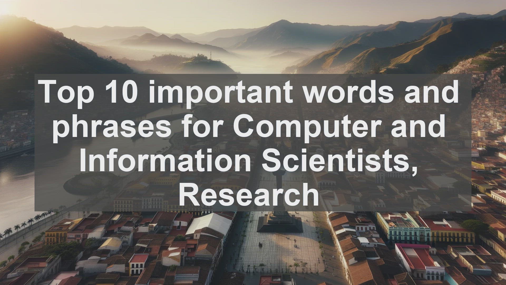 'Video thumbnail for Top 10 important words and phrases for Computer and Information Scientists Research'