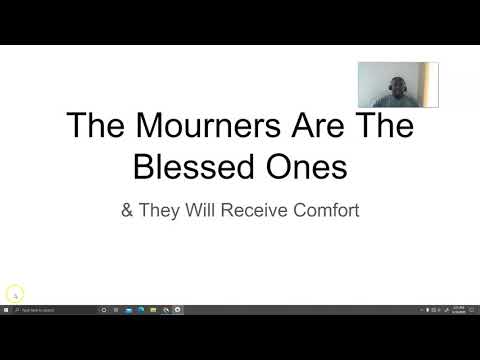 Video thumbnail for The Mourners Are the Blessed Ones & They Will Receive Comfort