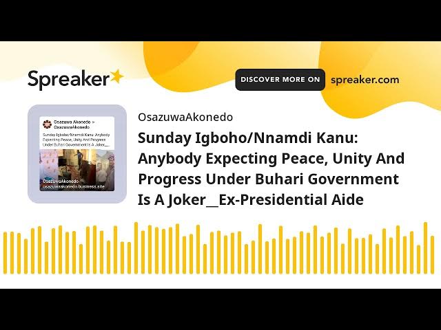 Video thumbnail for Sunday Igboho/Nnamdi Kanu: Anybody Expecting Peace, Unity And Progress Under Buhari Government Is A