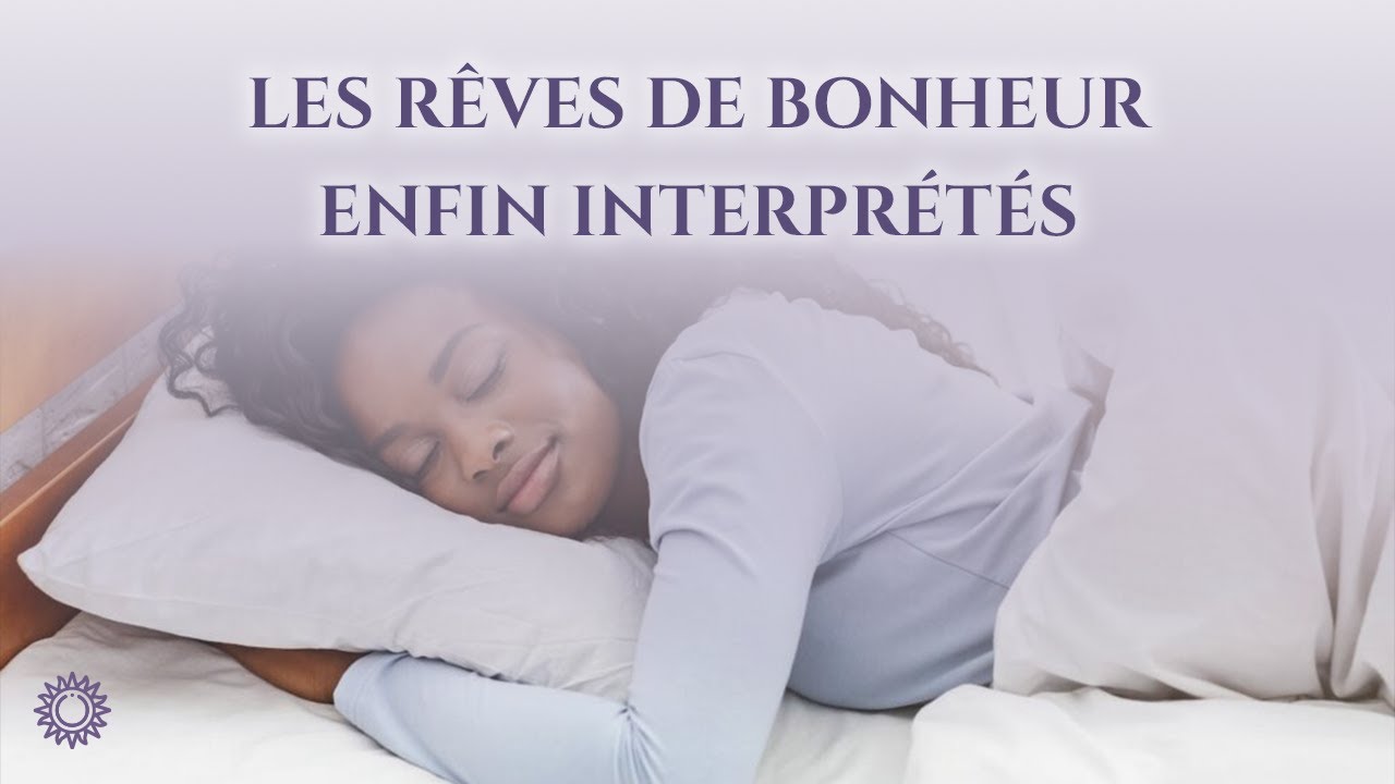 Video thumbnail for ☯ LES RÊVES DE BONHEUR ENFIN INTERPRÉTÉS
