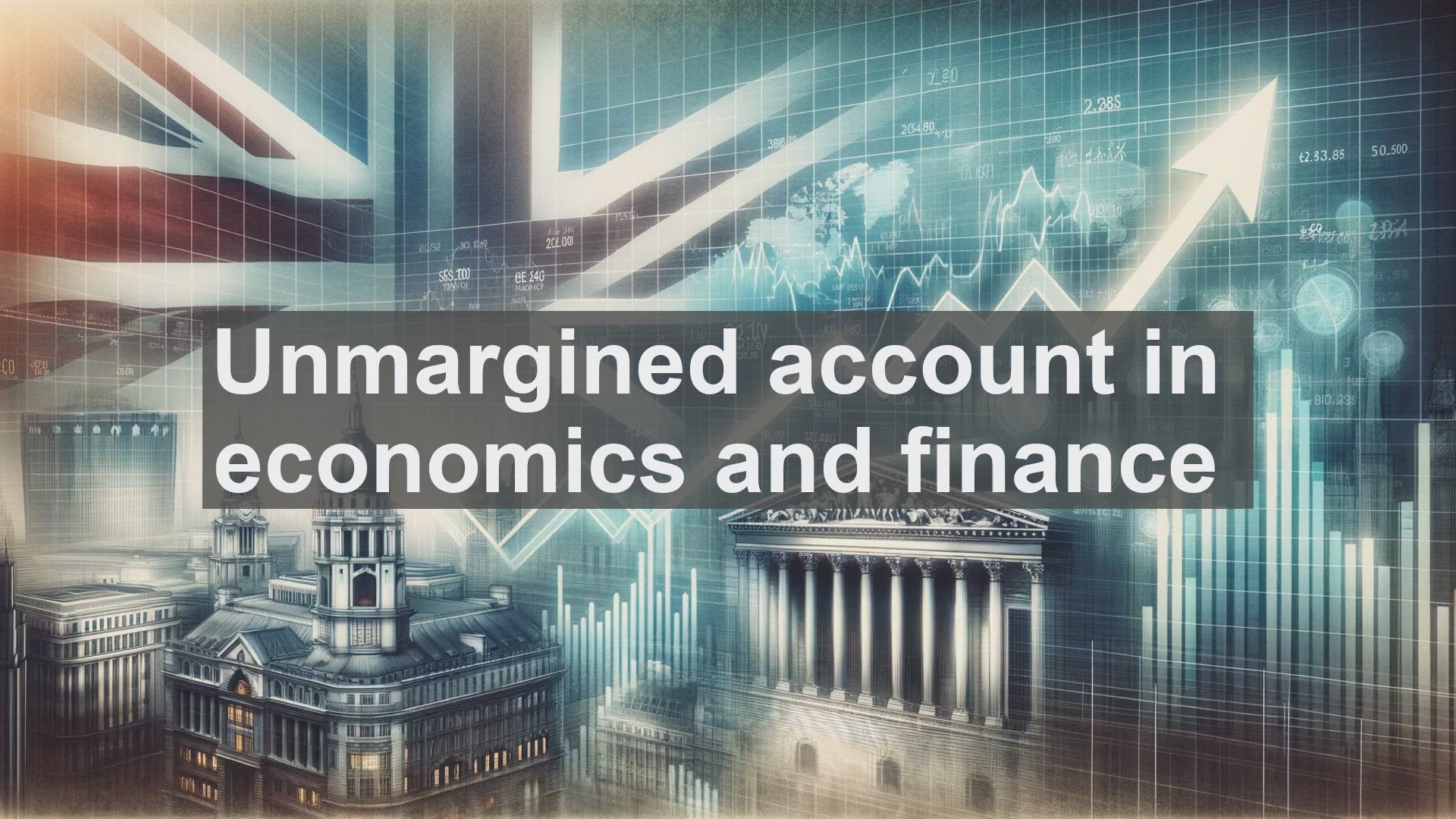 'Video thumbnail for Unmargined account in economics and finance'
