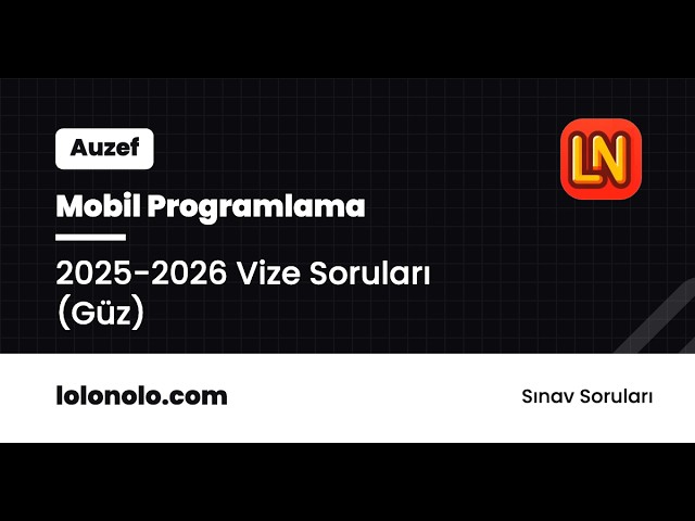 Video thumbnail for Mobil Programlama 2025-2026 Vize Soruları (Güz)