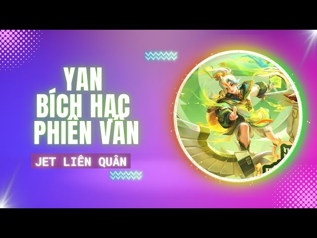 Video thumbnail for Jet Liên Quân 53 - Yan Bích Hạc Phiên Vân Huyền Thoại Giữa Các Tầng Mây.