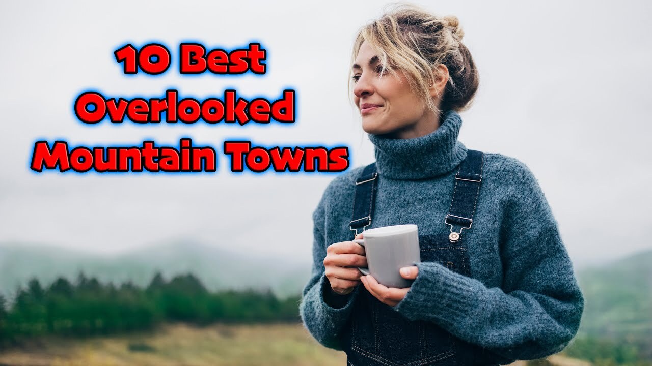Video thumbnail for Top 10 Most Overlooked Mountain Towns In The US.