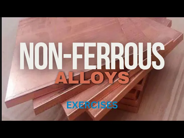 Video thumbnail for Non-Ferrous Alloys - Exercises