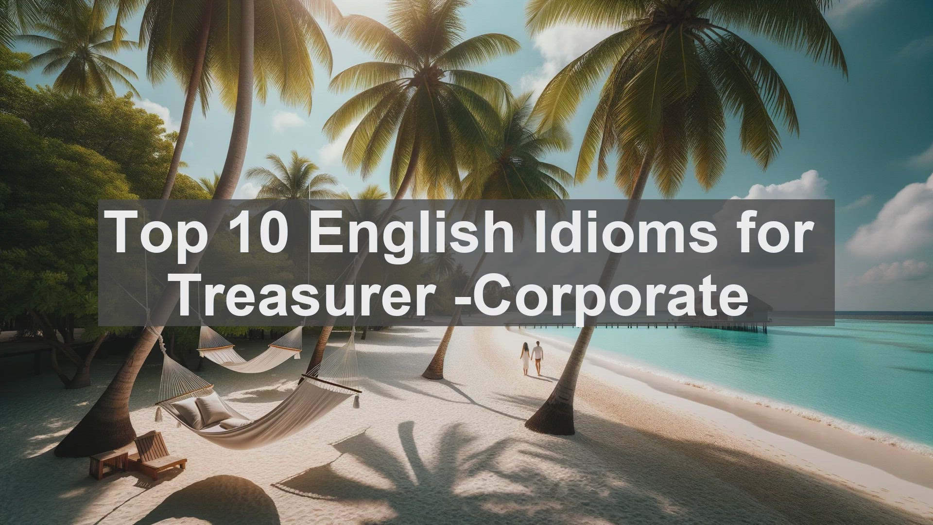 'Video thumbnail for Top 10 English Idioms for Treasurer Corporate'