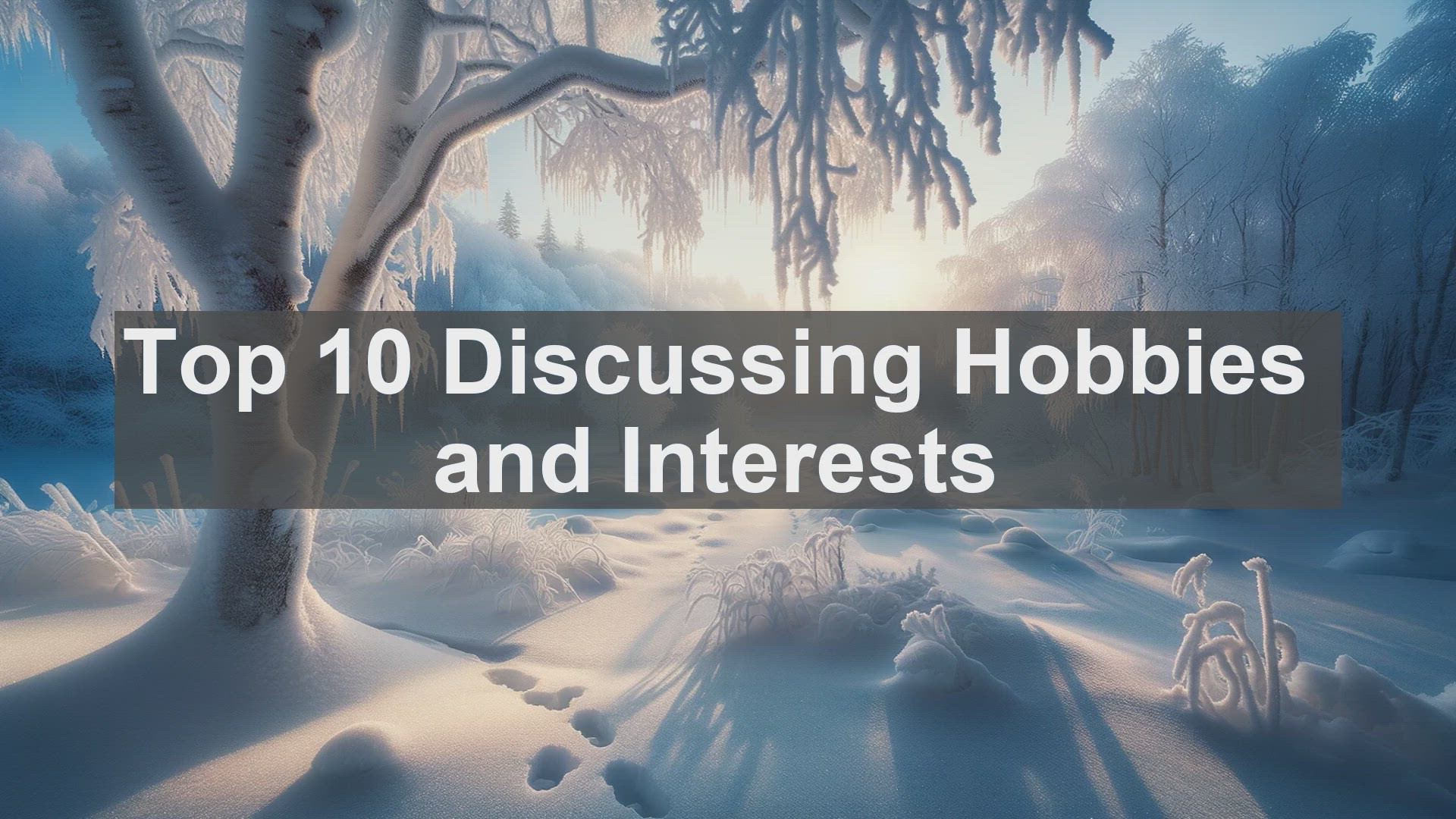 'Video thumbnail for Top 10 Discussing Hobbies and Interests'