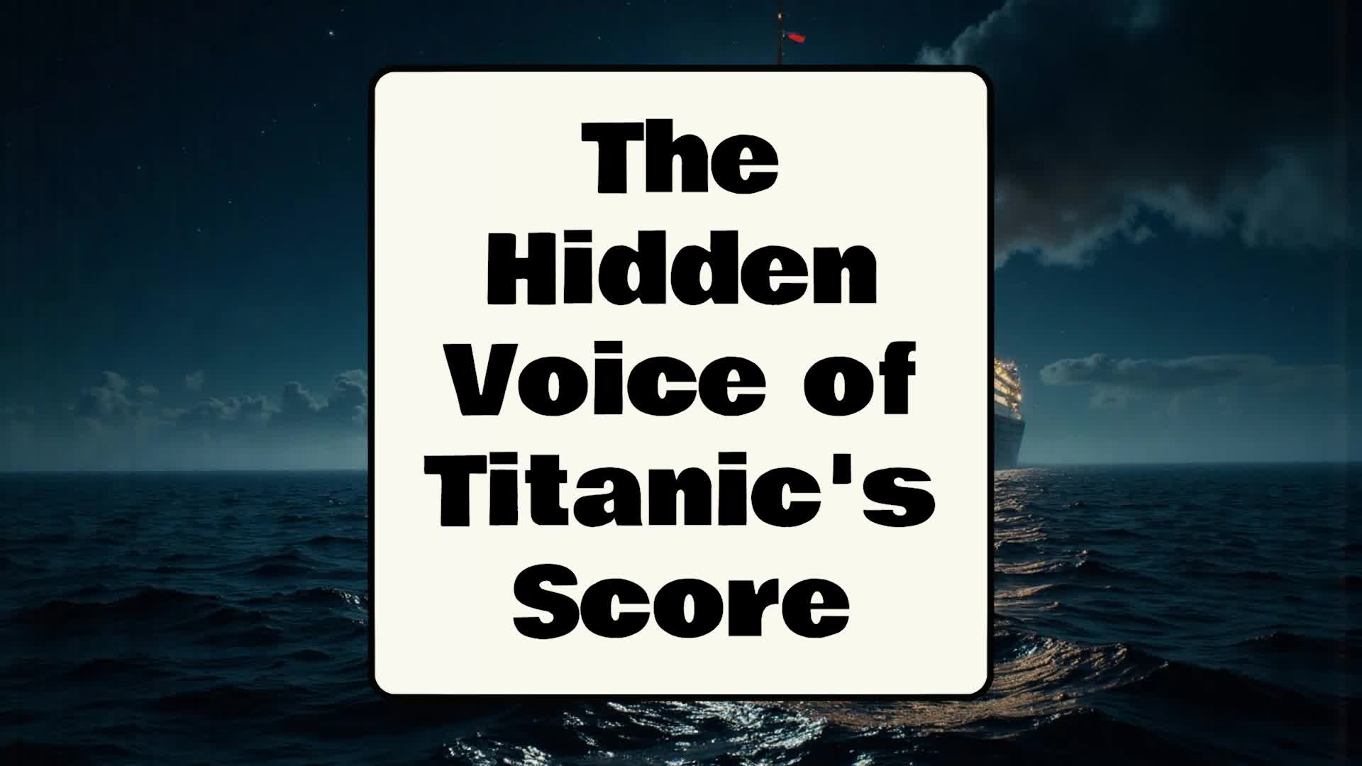 'Video thumbnail for The Hidden Voice of Titanic's Score'
