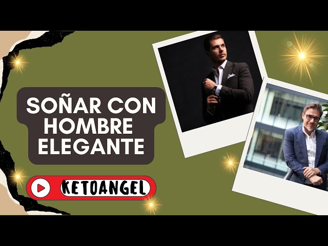 'Video thumbnail for Soñar con hombre elegante qué significa'